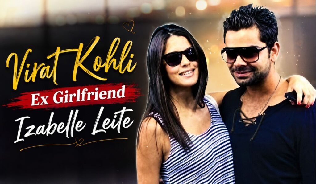 Virat Kohli Ex Girlfriend Izabelle Leite