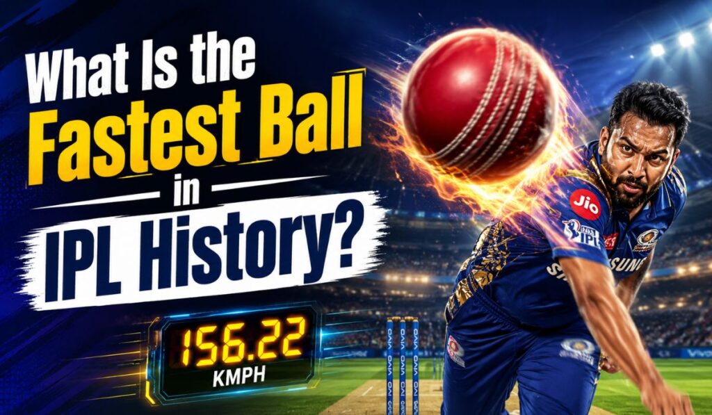 What Is the Fastest Ball in IPL History