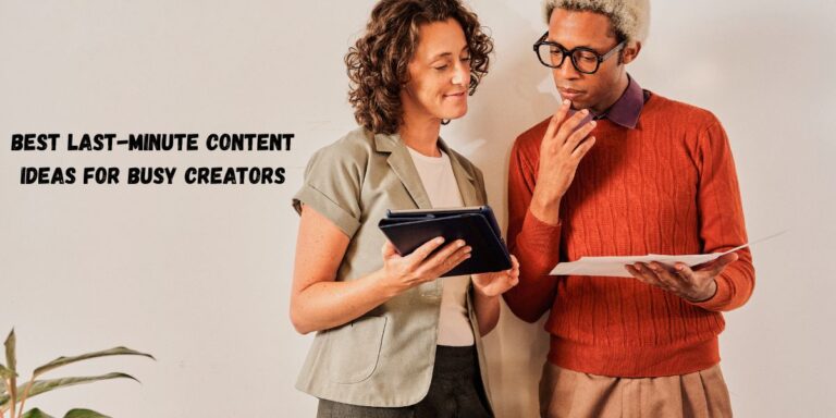 Best Last-Minute Content Ideas for Busy Creators